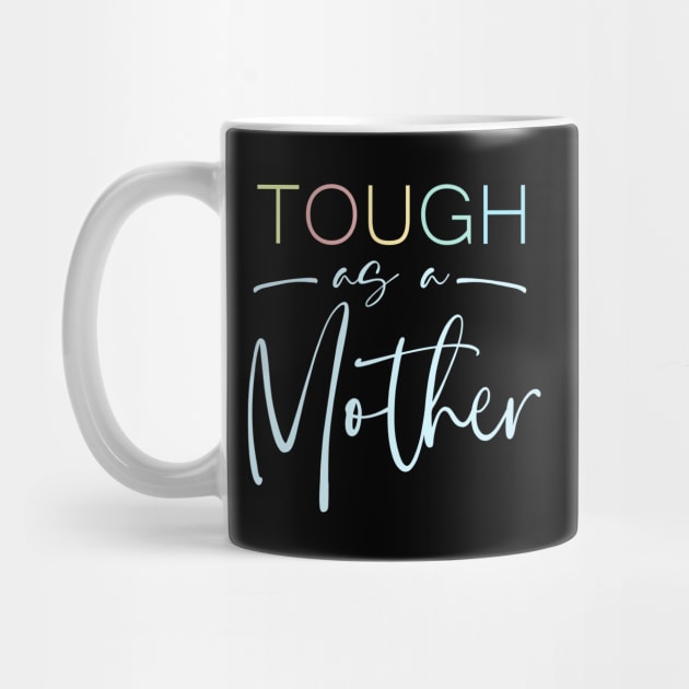 Tough as a Mother Shirt, Mom Shirt, Mama Shirt by FlyingWhale369